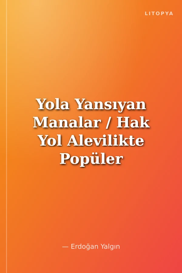 Yola Yansıyan Manalar / Hak Yol Alevilikte Popüler Kültür Yazıları