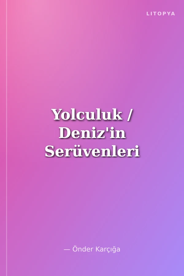 Yolculuk / Deniz'in Serüvenleri