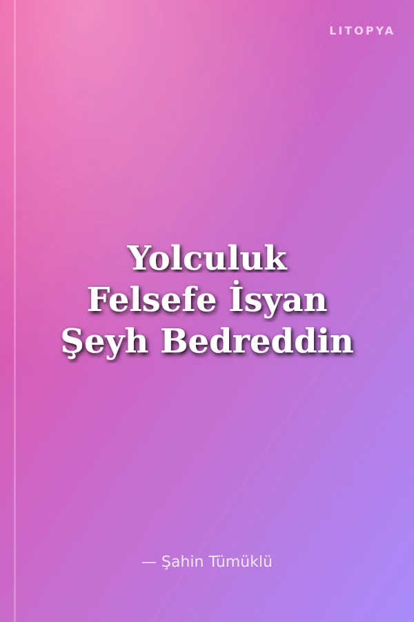 Yolculuk Felsefe İsyan Şeyh Bedreddin