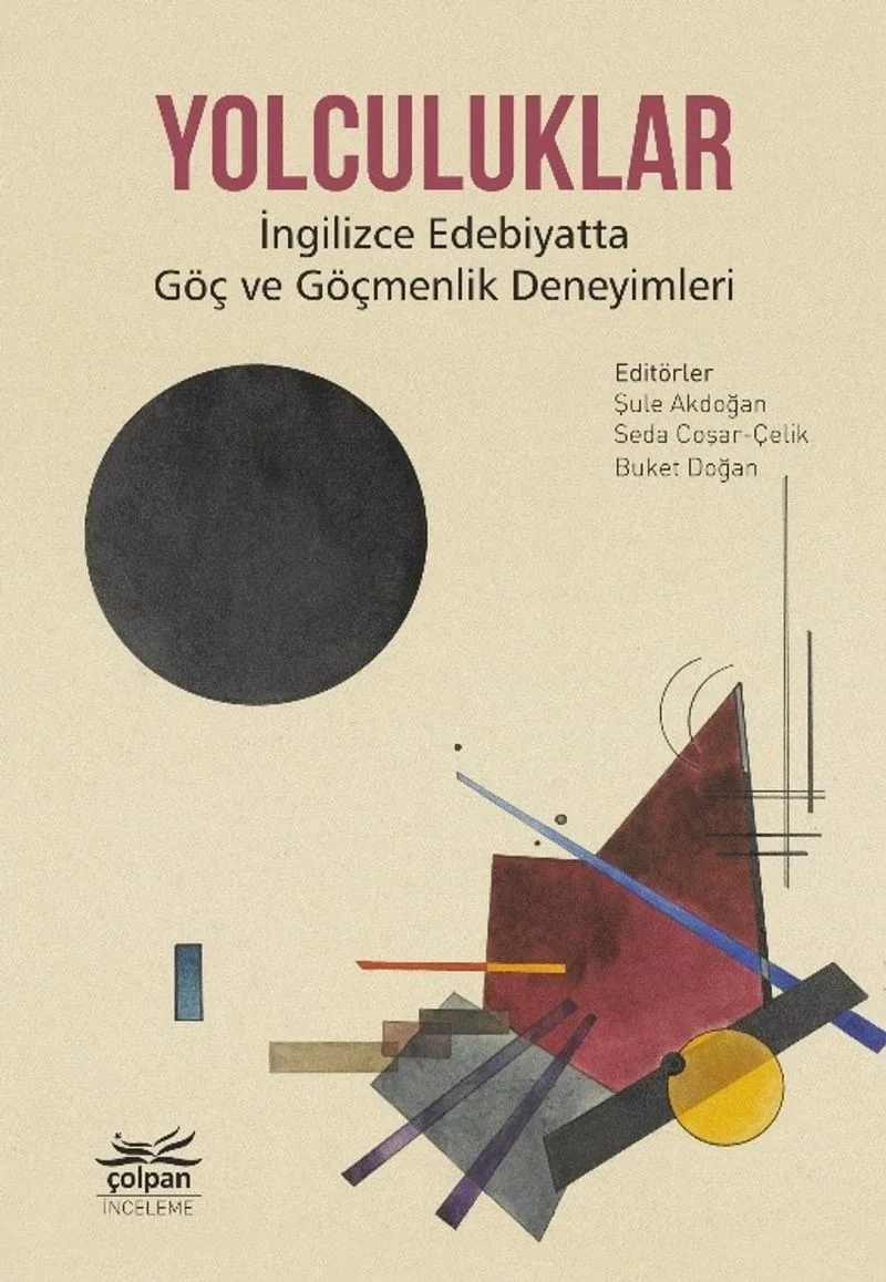 Yolculuklar İngilizce Edebiyatta Göç ve Göçmenlik Deneyimleri