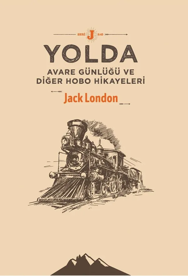Yolda Avare Günlüğü ve Diğer Hobo Hikayeleri