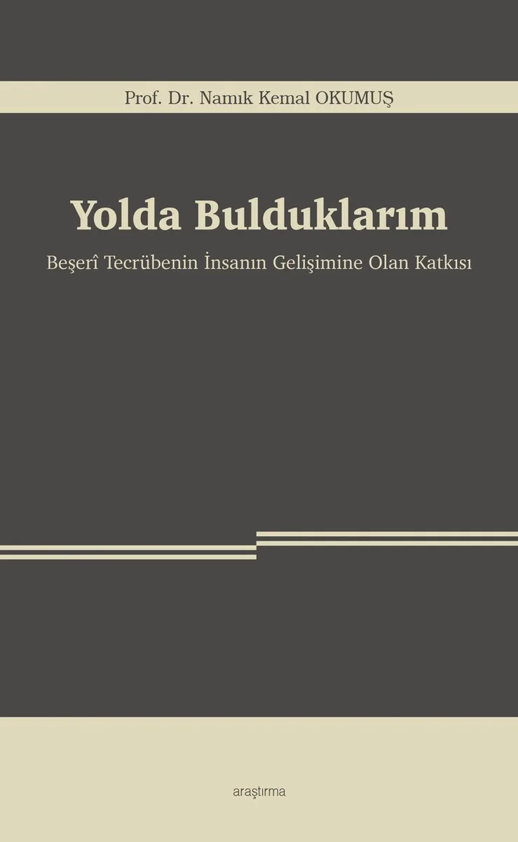 Yolda Bulduklarım Beşer&icirc; Tecrübenin İnsanın Gelişimine Olan Katkısı