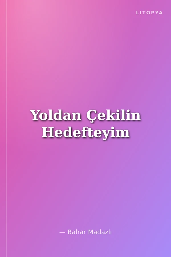 Yoldan Çekilin Hedefteyim