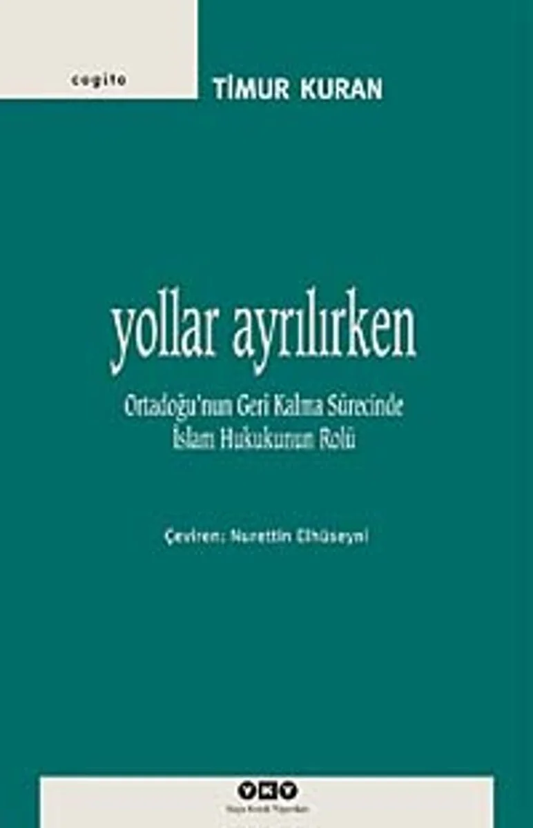 Yollar Ayrılırken Ortadoğu'nun Geri Kalma Sürecinde İslam Hukukunun Rolü