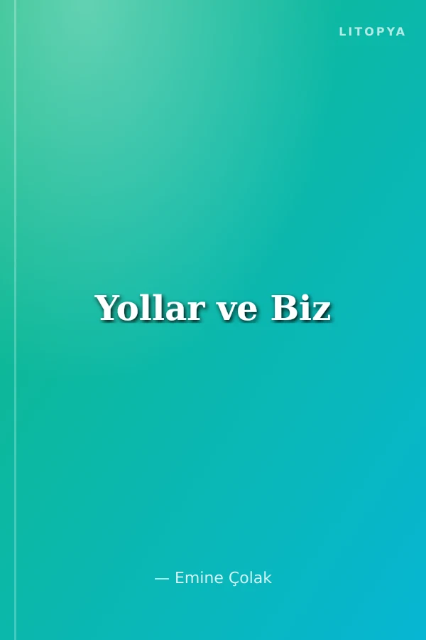 Yollar ve Biz