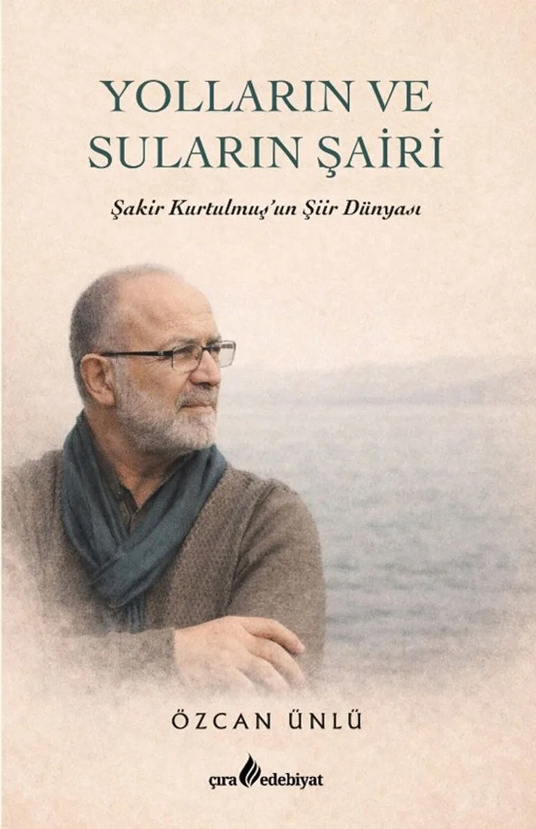 Yolların ve Suların Şairi Şakir Kurtulmuş'un Şiir Dünyası