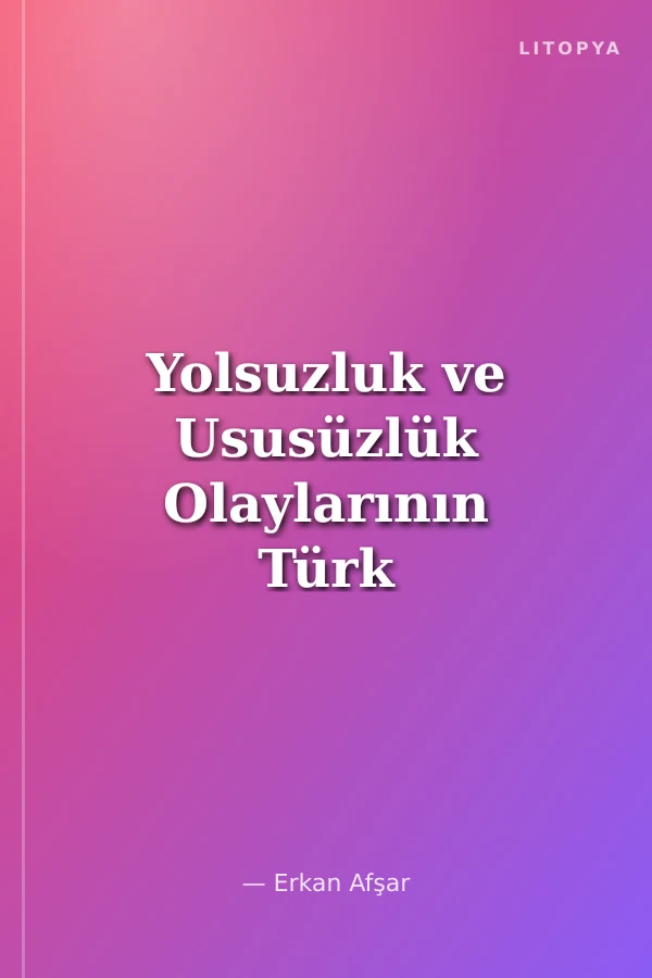 Yolsuzluk ve Ususüzlük Olaylarının Türk Siyasetine Yansımaları (1923-1950)