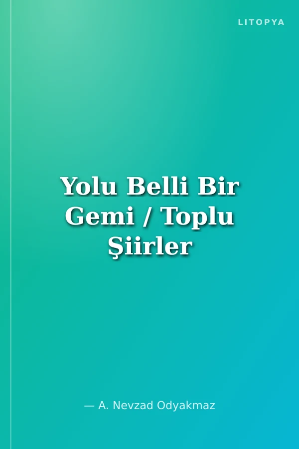 Yolu Belli Bir Gemi / Toplu Şiirler