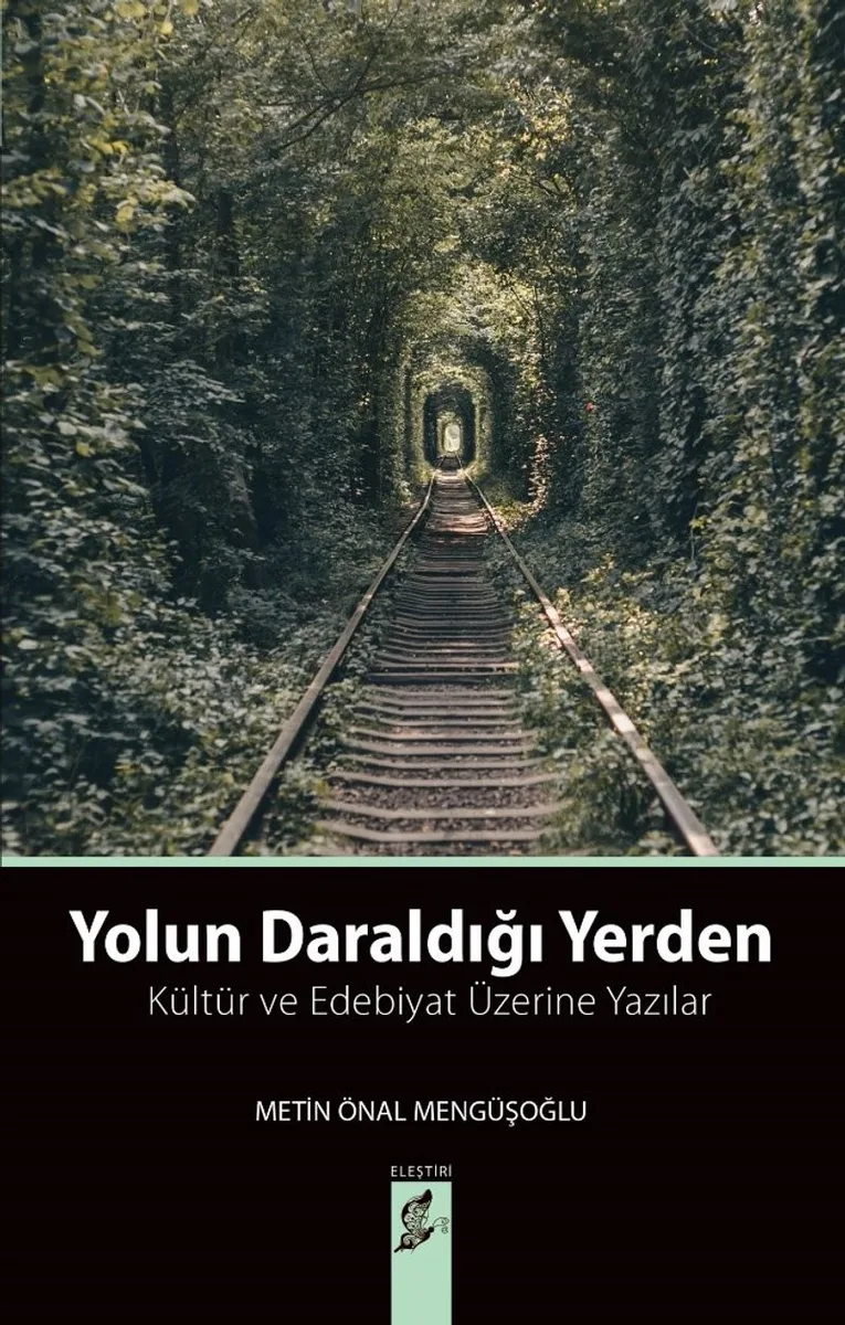Yolun Daraldığı Yerden Kültür ve Edebiyat Üzerine Yazılar