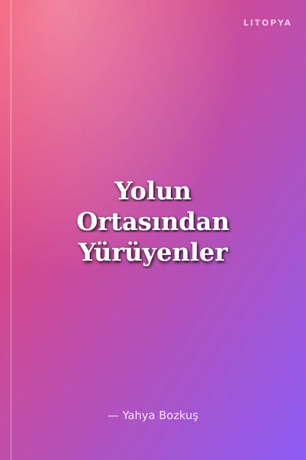 Yolun Ortasından Yürüyenler