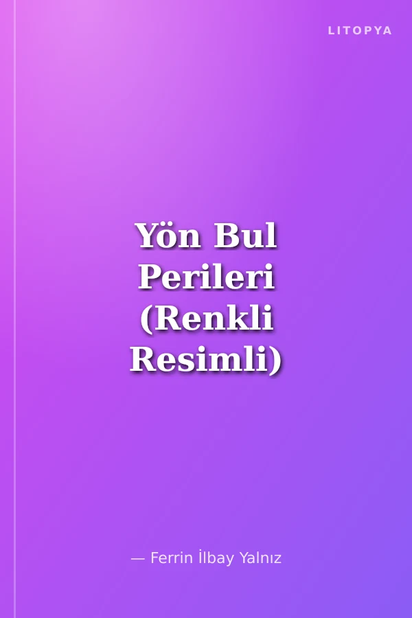 Yön Bul Perileri (Renkli Resimli) Bir Doğa Sporunu Tanımaya Ne Dersiniz?