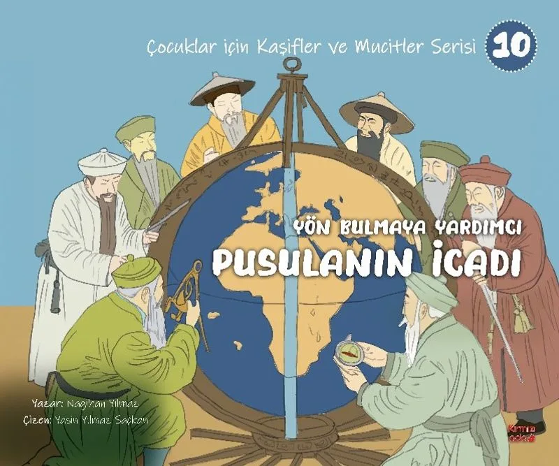 Yön Bulmaya Yardımcı Pusulanın İcadı / Çocuklar İçin Kaşifler ve Mucitler Serisi 10