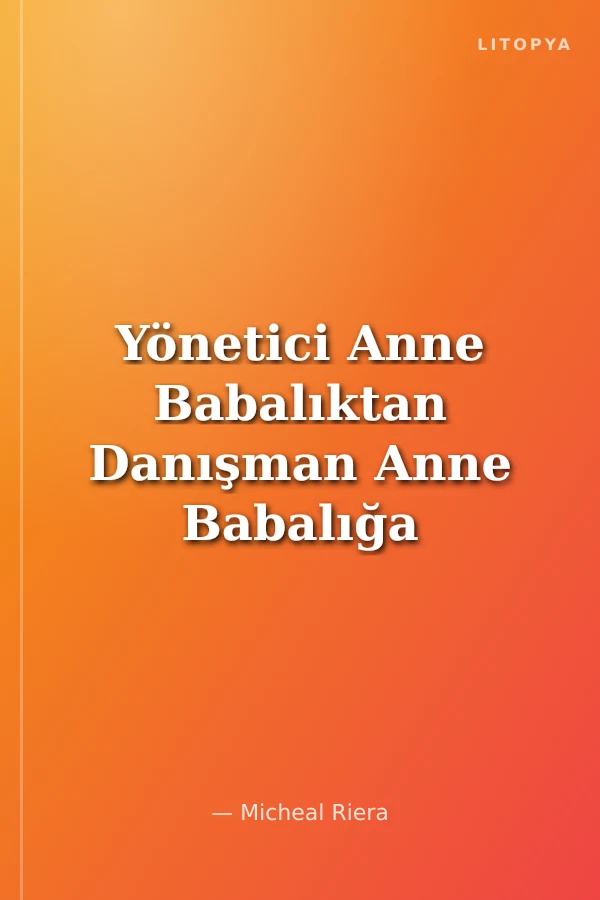 Yönetici Anne Babalıktan Danışman Anne Babalığa