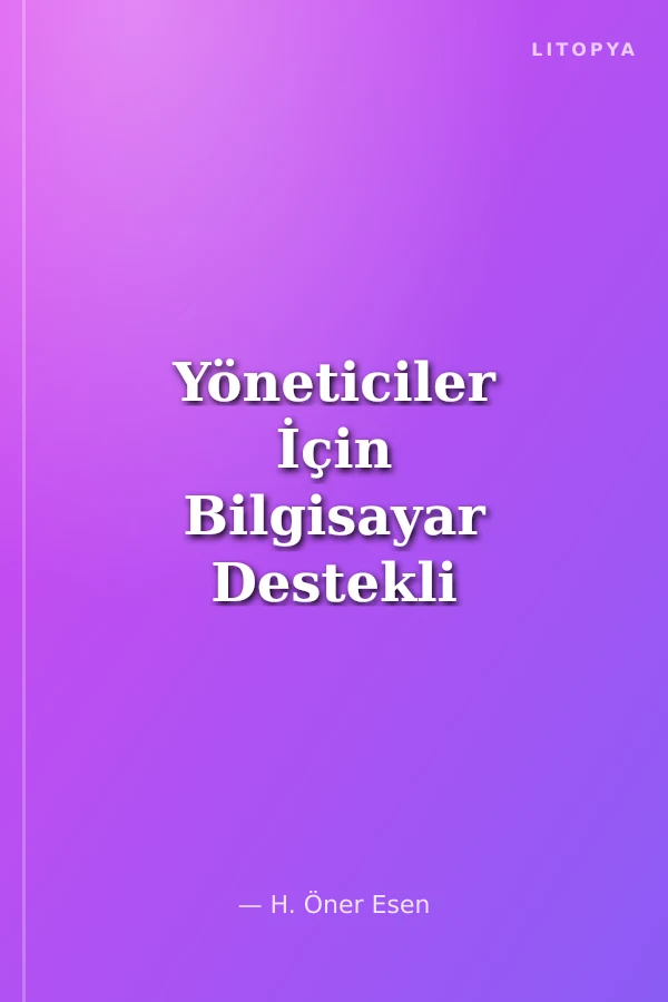 Yöneticiler İçin Bilgisayar Destekli Karar Modelleri
