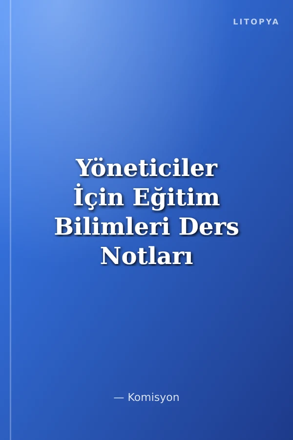 Yöneticiler İçin Eğitim Bilimleri Ders Notları - MEB (EKYS) Müdür ve Müdür Yardımcılığı Sınavları