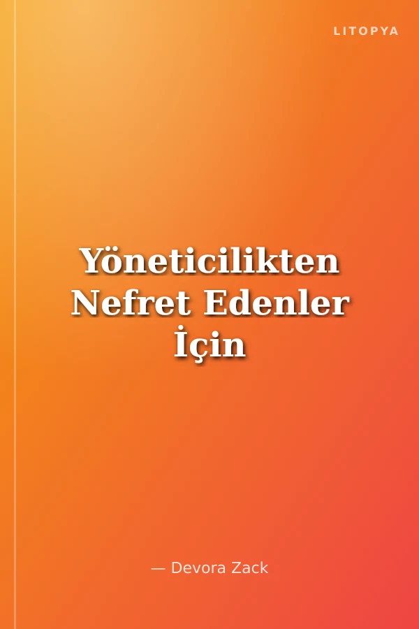 Yöneticilikten Nefret Edenler İçin