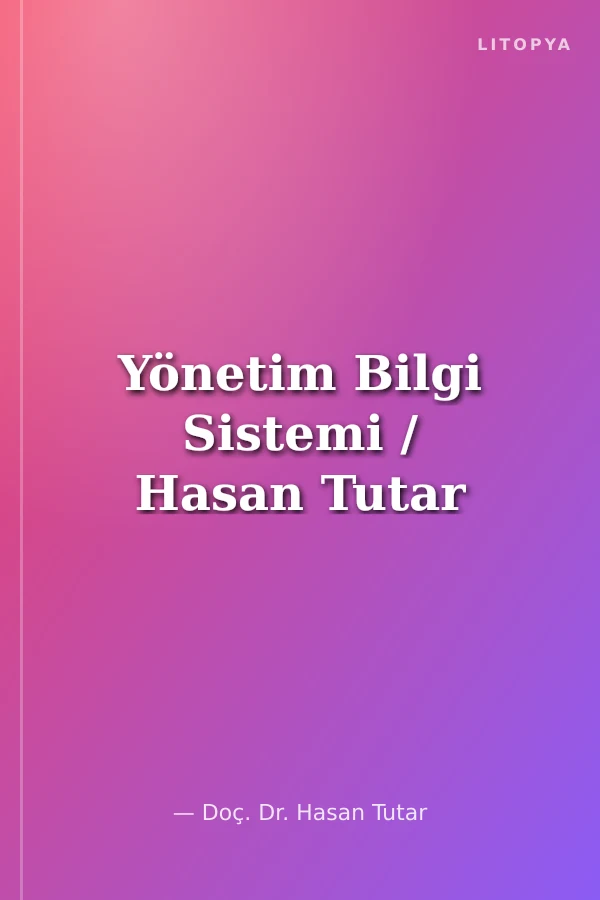 Yönetim Bilgi Sistemi / Hasan Tutar
