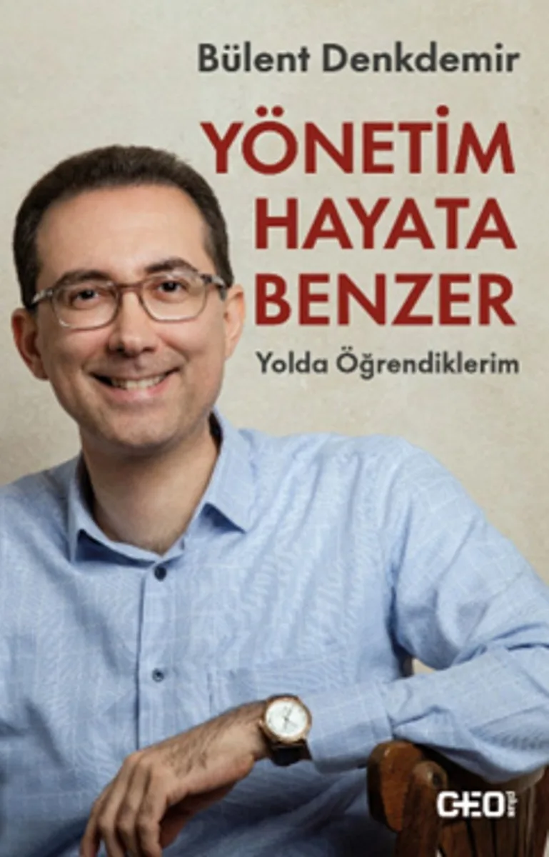 Yönetim Hayata Benzer Yolda Öğrendiklerim