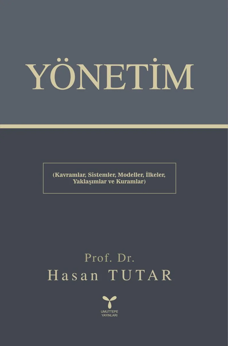 Yönetim Kavramlar, Sistemler, Modeller, İlkeler, Yaklaşımlar ve Kuramlar