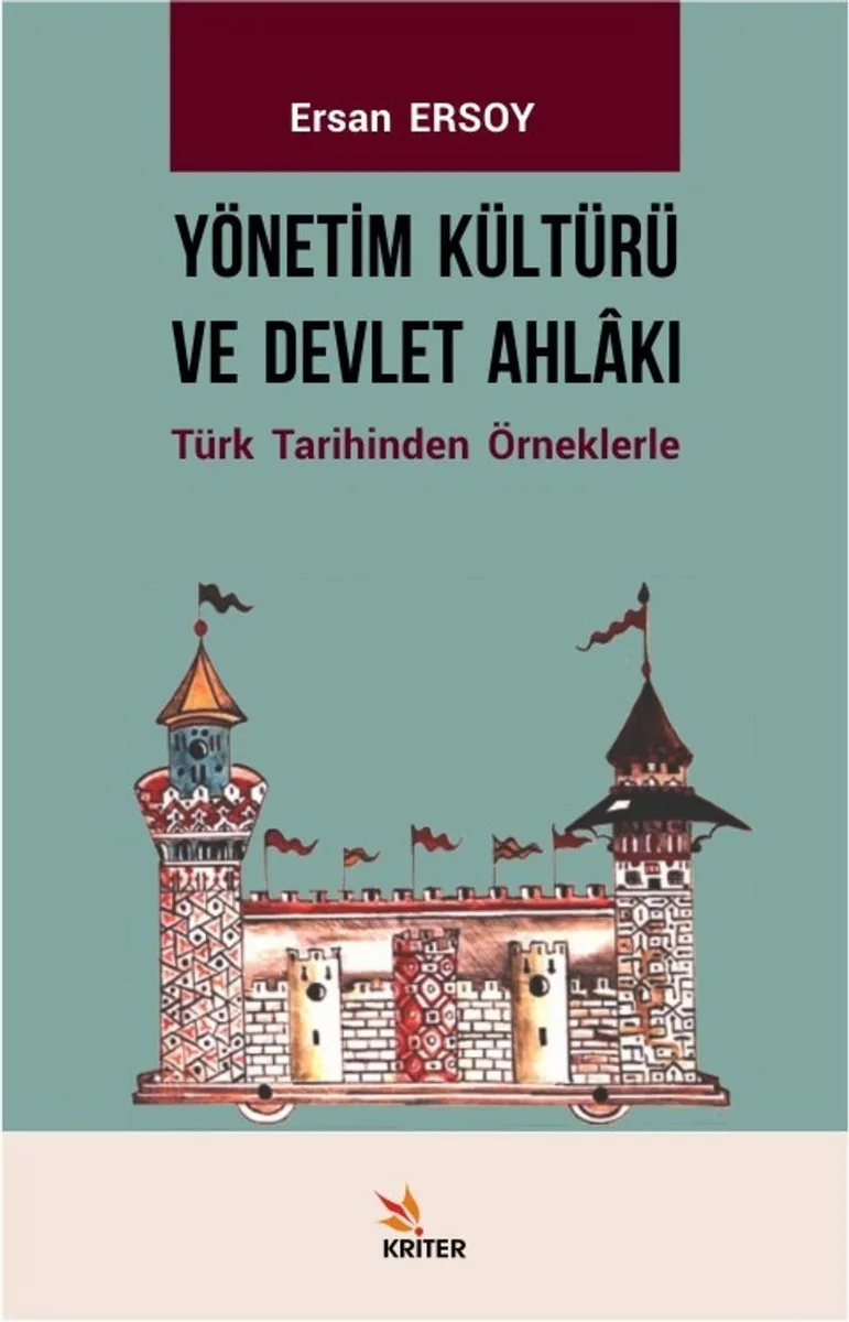 Yönetim Kültürü ve Devlet Ahlakı Türk Tarihinden Örneklerle