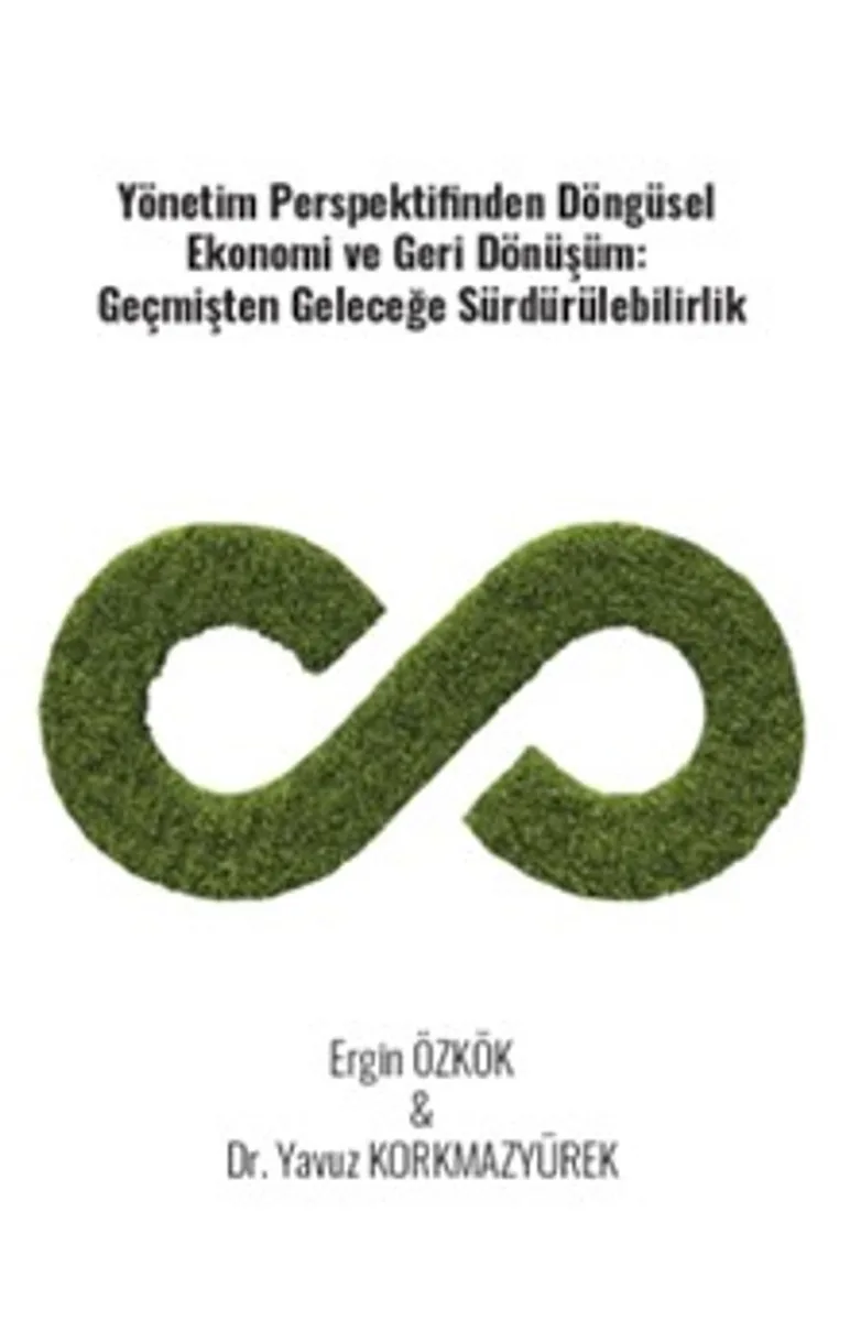 Yönetim Perspektifinden Döngüsel Ekonomi Ve Geri Dönüşüm: Geçmişten Geleceğe Sürdürülebilirlik