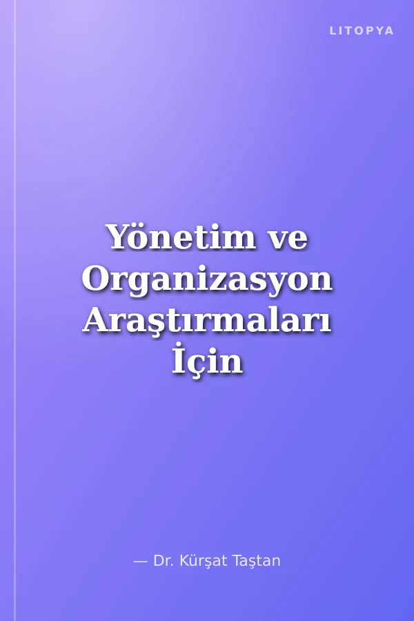Yönetim ve Organizasyon Araştırmaları İçin Smartpls Uygulamalı Pls-Sem