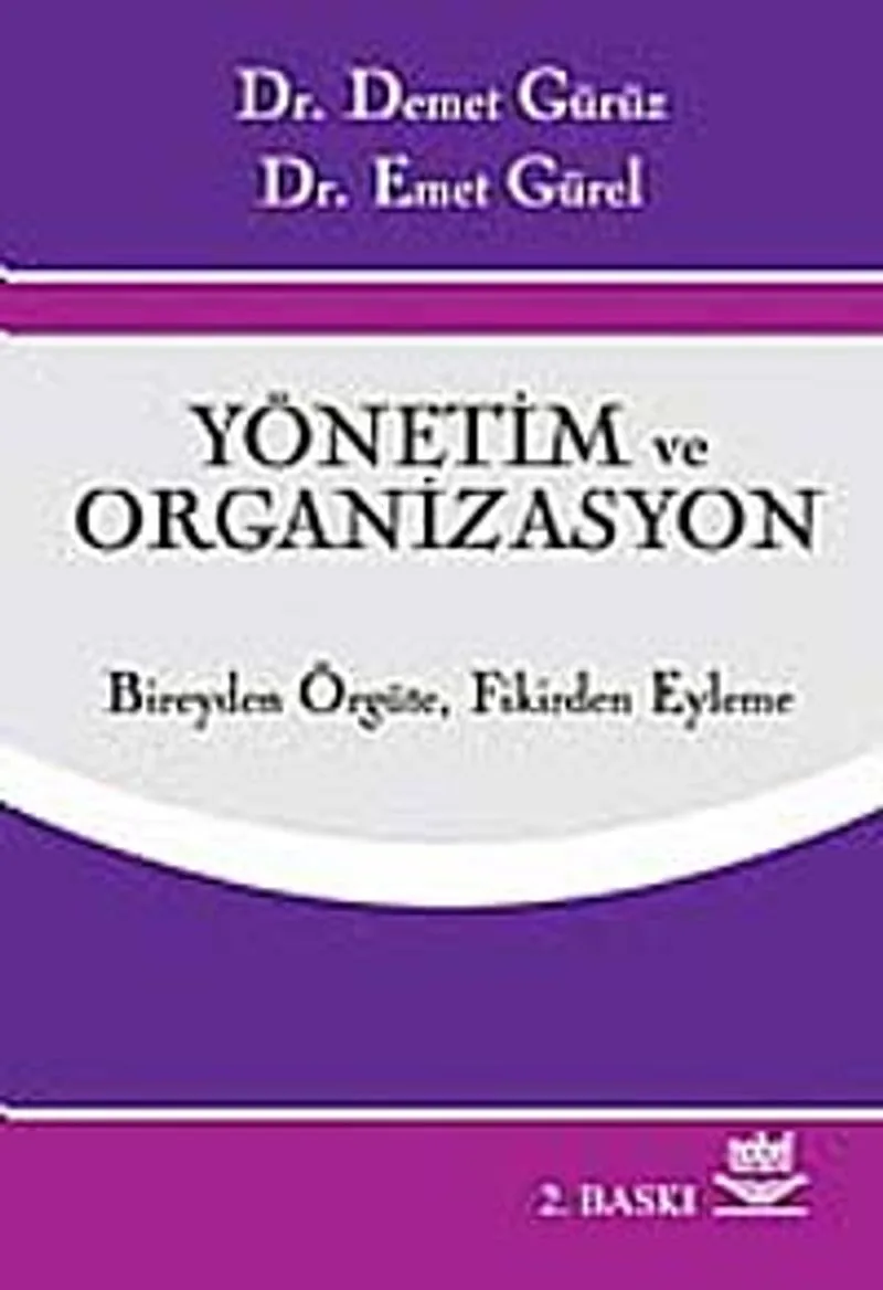 Yönetim ve Organizasyon / Bireyden Örgüte Fikirden Eyleme