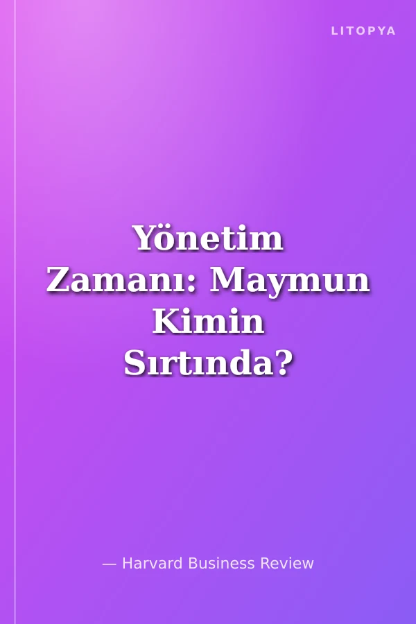 Yönetim Zamanı: Maymun Kimin Sırtında?