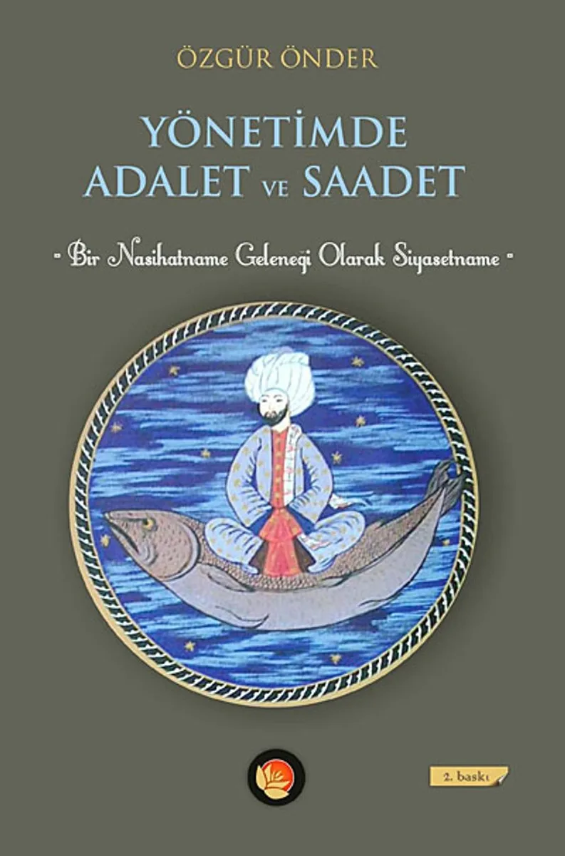 Yönetimde Adalet ve Saadet Bir Nasihatname Geleneği Olarak Siyasetname