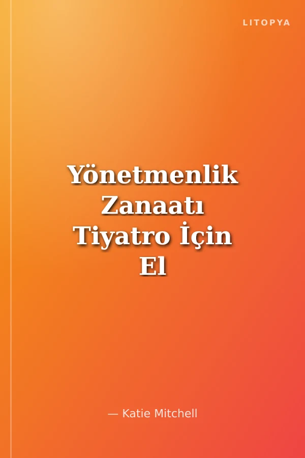 Yönetmenlik Zanaatı Tiyatro İçin El Kitabı