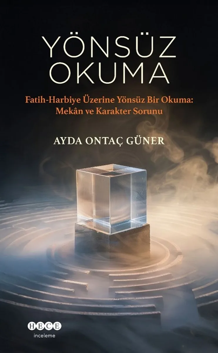 Yönsüz Okuma Fatih-Harbiye Üzerine Yönsüz Bir Okuma: Mekan Ve Karakter Sorunu