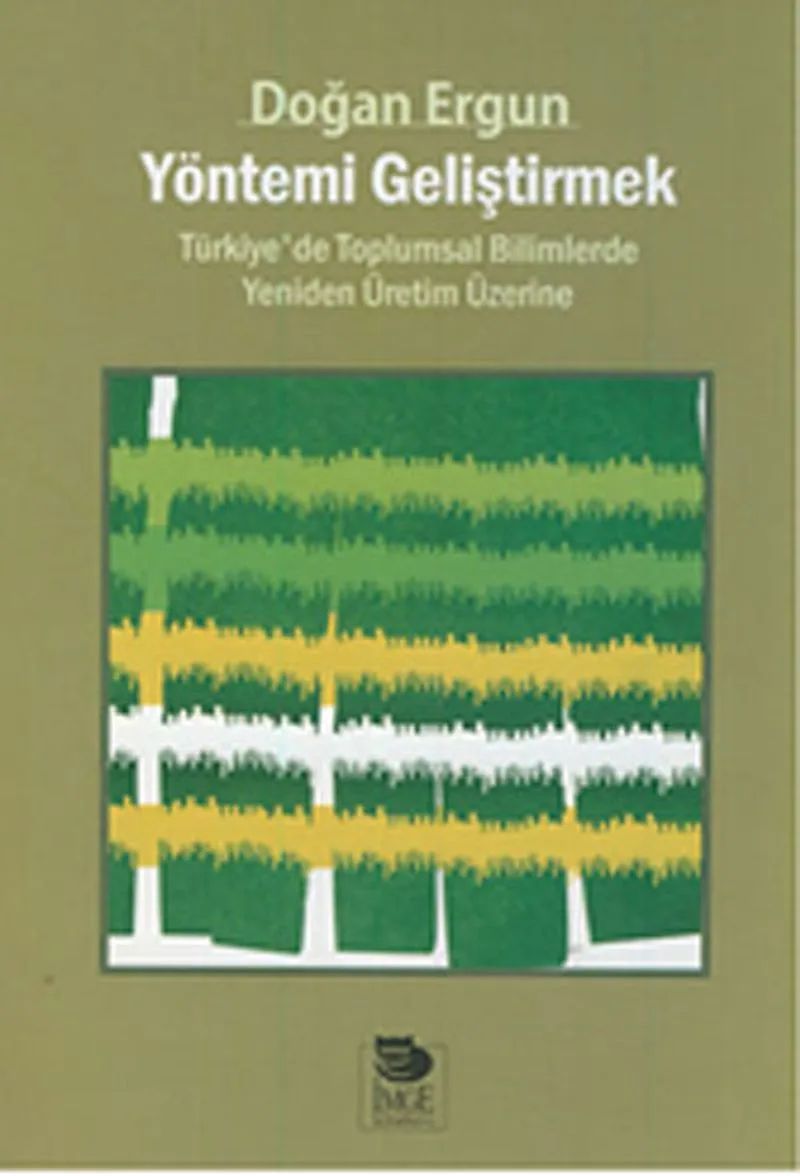 Yöntemi Geliştirmek Türkiye'de Toplumsal Bilimlerde Yeniden Üretim Üzerine