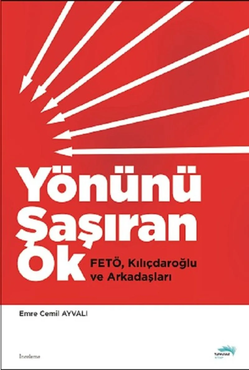 Yönünü Şaşıran Ok Fetö, Kılıçdaroğlu ve Arkadaşları