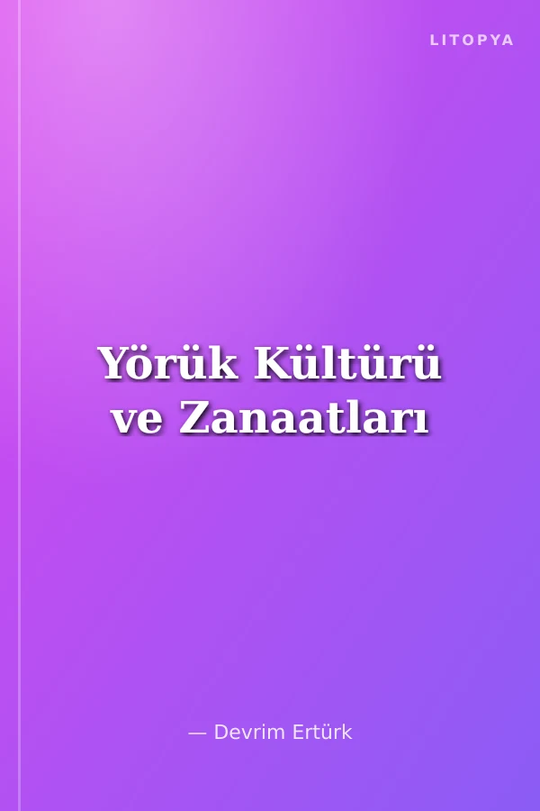 Yörük Kültürü ve Zanaatları