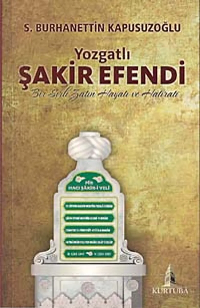 Yozgatlı Şakir Efendi Bir Sırlı Zatın Hayatı ve Hatıratı
