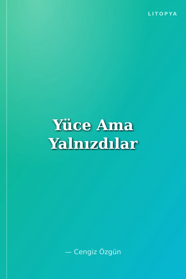 Yüce Ama Yalnızdılar