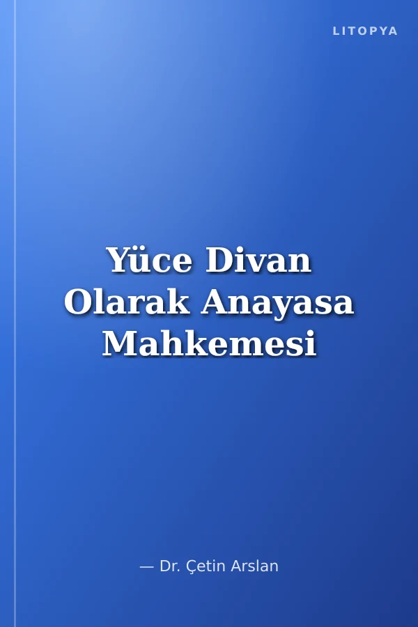 Yüce Divan Olarak Anayasa Mahkemesi