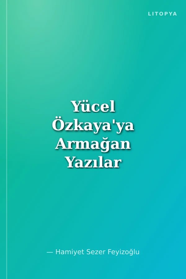 Yücel Özkaya'ya Armağan Yazılar