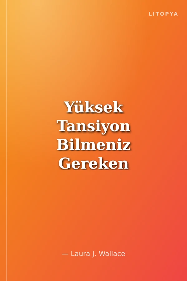 Yüksek Tansiyon Bilmeniz Gereken Her Şey