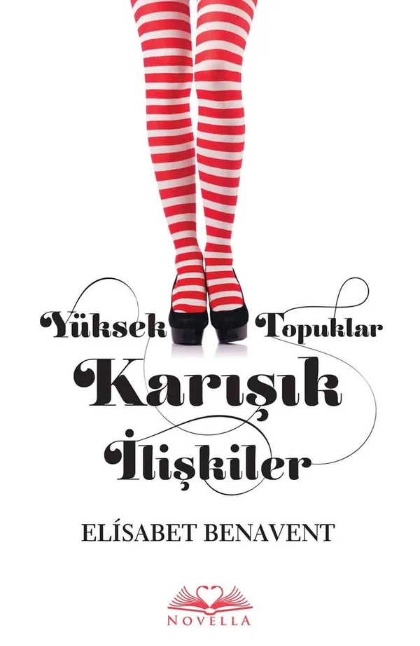 Yüksek Topuklar (Ciltli) Karışık İlişkiler
