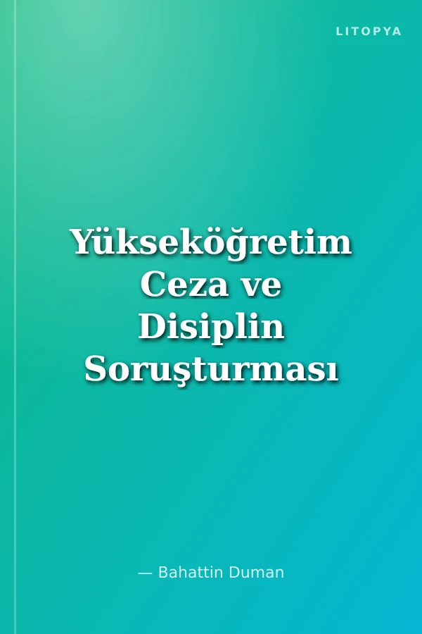 Yükseköğretim Ceza ve Disiplin Soruşturması Yönetici - Personel - Öğrenci