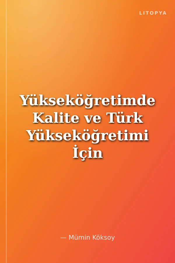 Yükseköğretimde Kalite ve Türk Yükseköğretimi İçin Öneriler
