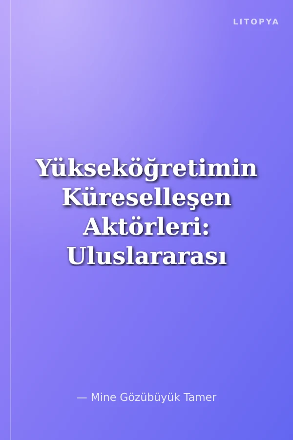 Yükseköğretimin Küreselleşen Aktörleri: Uluslararası Öğrencileri
