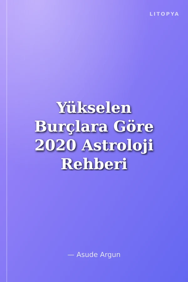 Yükselen Burçlara Göre 2020 Astroloji Rehberi