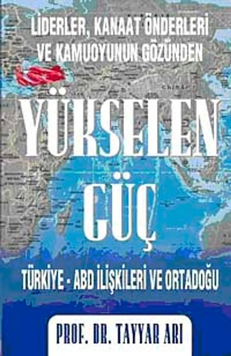 Yükselen Güç Türkiye-ABD İlişkileri ve Ortadoğu