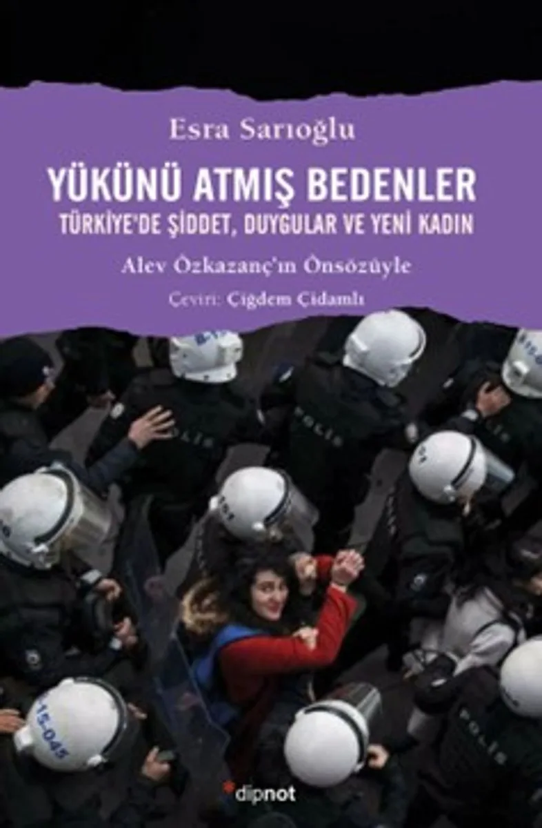 Yükünü Atmış Bedenler Türkiye'de Şiddet, Duygular ve Yeni Kadın