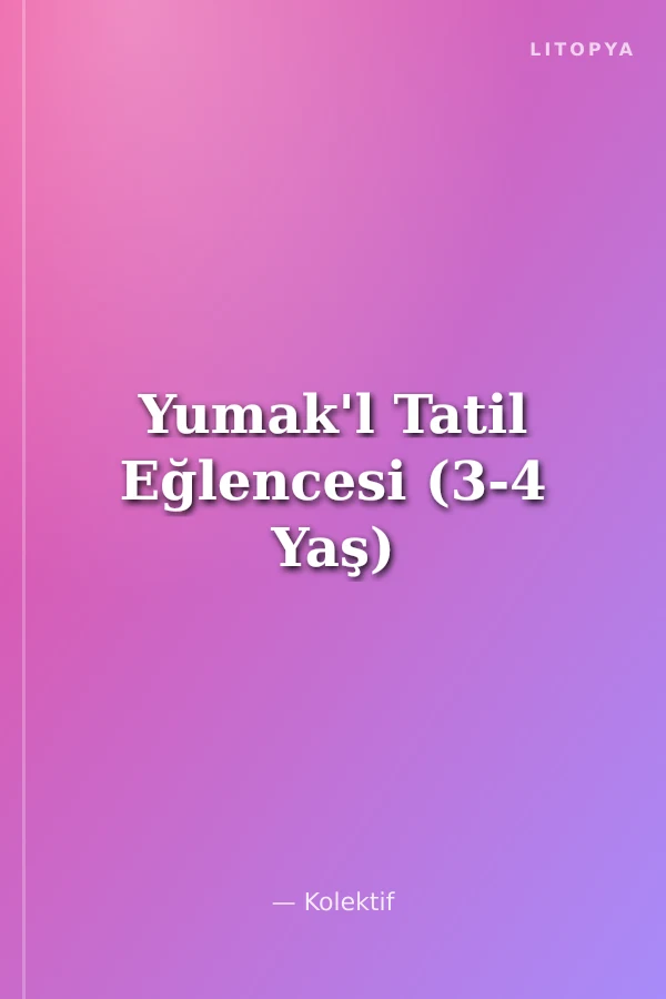 Yumak'l Tatil Eğlencesi (3-4 Yaş)
