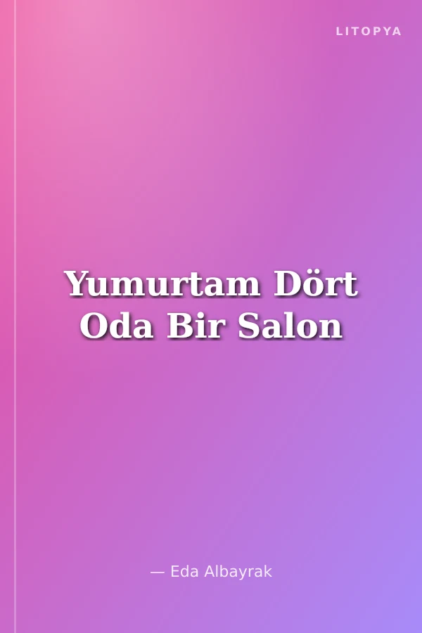 Yumurtam Dört Oda Bir Salon