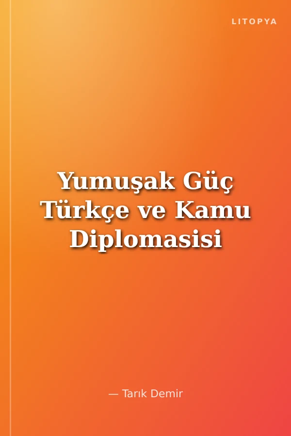 Yumuşak Güç Türkçe ve Kamu Diplomasisi