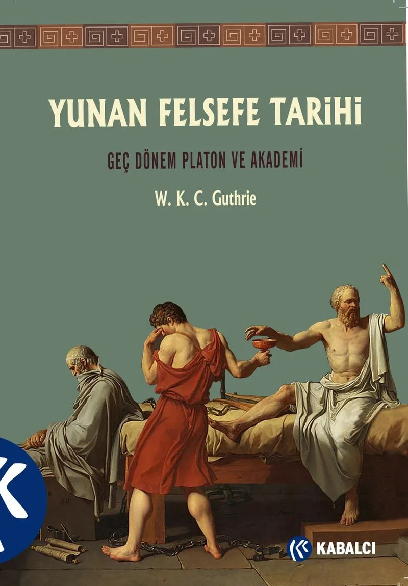 Yunan Felsefe Tarihi (5. Cilt) Geç Dönem Platon ve Akademi